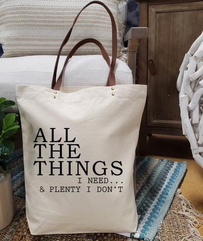 Durable Canvas Tote Bag – Eco-Friendly &  Stylish / All the Things I Need & Plenty I Don't
