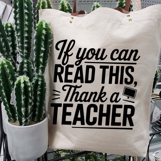 Durable Canvas Tote Bag – Eco-Friendly & Stylish / If you Can Read This Thank a Teacher